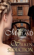 Cover: His Silken Seduction - Joanna Maitland Independent