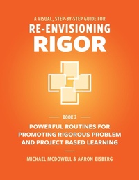 Enlarge image Cover: A Visual, Step- By- Step Guide for Re-Envisioning Rigor - Mimi and Todd Press