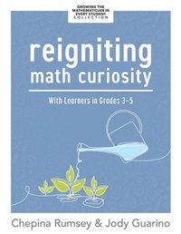 Enlarge image Cover: Reigniting Math Curiosity with Learners in Grades 3-5 - Solution Tree