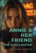 Cover: Annie & Her Friend the 9-Millimeter - Booklocker.com