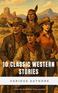 Cover: 10 Classics Western Stories - Zenith Horizon Publishing