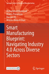Enlarge image Cover: Smart Manufacturing Blueprint: Navigating Industry 4.0 Across Diverse Sectors - Springer