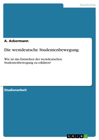 Bild: Die westdeutsche Studentenbewegung - GRIN Verlag