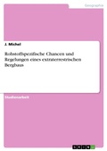 Cover: Rohstoffspezifische Chancen und Regelungen eines extraterrestrischen Bergbaus - GRIN Verlag