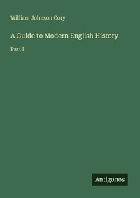 Enlarge image Cover: A Guide to Modern English History - Antigonos Verlag