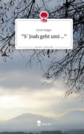 Cover: "S&acute; Joah geht umi ...". Life is a Story - story.one - story.one publishing