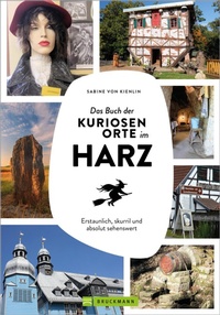 Abbildung von: Das Buch der kuriosen Orte im Harz - Bruckmann Verlag