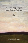 Cover: Kleine Typologie des freien Geistes - Athena bei wbv