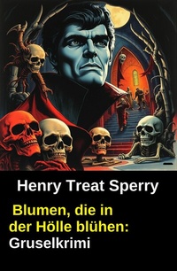 Abbildung von: Blumen, die in der Hölle blühen: Gruselkrimi - Uksak E-Books