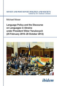 Enlarge image Cover: Language Policy and Discourse on Languages in Ukraine under President Viktor Yanukovych - ibidem