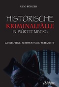 Bild: Historische Kriminalfaelle in Wuerttemberg - ibidem-Verlag, Jessica Haunschild u Christian Schon
