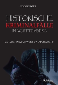 Bild: Historische Kriminalfaelle in Wuerttemberg - ibidem-Verlag, Jessica Haunschild u Christian Schon
