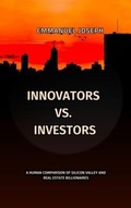 Cover: Innovators vs. Investors, A Human Comparison of Silicon Valley and Real Estate Billionaires - Emmanuel Joseph