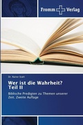 Cover: Wer ist die Wahrheit? Teil II - Fromm Verlag