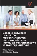 Cover: Badanie dotyczace produktow mikrofinansowych oferowanych przez instytucje mikrofinansowe w prowincji Lucknow - Wydawnictwo Nasza Wiedza