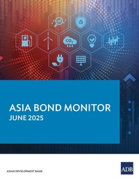 Enlarge image Cover: Asia Bond Monitor - June 2025 - Asian Development Bank