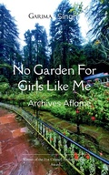Cover: No Garden For Girls Like Me (Edition1st) - Libresco Feeds Private Limited