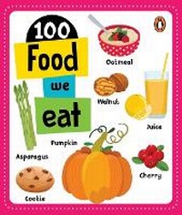 Abbildung von: 100 Food We Eat - Penguin Random House SEA