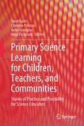 Cover: Primary Science Learning for Children, Teachers, and Communities - Springer