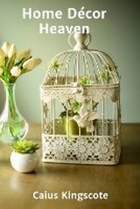 Abbildung von: Home Decor Heaven - Caius Kingscote