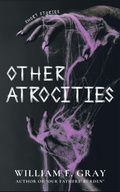 Cover: Other Atrocities - William F. Gray