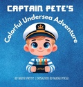 Cover: Captain Pete's Colorful Undersea Adventure - Marie Pierre Collection