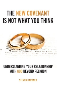 Enlarge image Cover: The New Covenant Is Not What You Think - Xulon Press