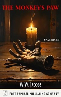 Abbildung von: The Monkey's Paw - A Horror Fiction Classic - Unabridged - Ft. Raphael Publishing Company