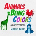 Cover: Animals Being Colors - Michael Pause Publishing