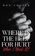 Cover: Where Is the Help for Hurt When I Need It? - Covenant Books