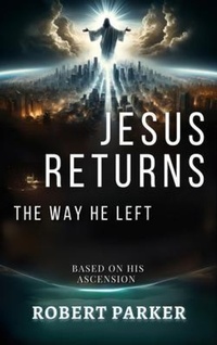 Abbildung von: Jesus Returns the Way He Left - Robert's Trumpet LLC