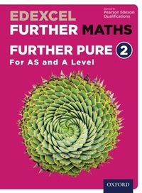 Enlarge image Cover: Edexcel Further Maths: Further Pure 2 For AS and A Level - OUP Oxford