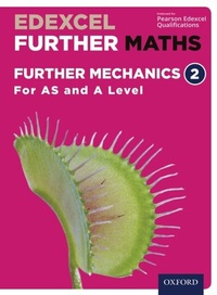 Enlarge image Cover: Edexcel Further Maths: Further Mechanics 2 For AS and A Level - OUP Oxford