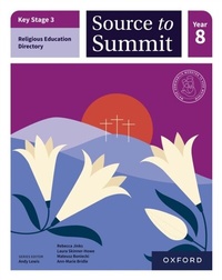 Enlarge image Cover: Key Stage 3 Religious Education Curriculum Directory: Source to Summit Year 8 Student Book - OUP Oxford