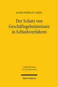 Abbildung von: Der Schutz von Geschäftsgeheimnissen in Schiedsverfahren - Mohr Siebeck