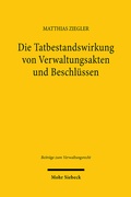 Abbildung von: Die Tatbestandswirkung von Verwaltungsakten und Beschlüssen - Mohr Siebeck