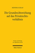 Abbildung von: Die Grundrechtswirkung auf das Privatrechtsverhältnis - Mohr Siebeck
