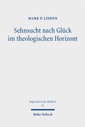 Cover: Sehnsucht nach Gl&uuml;ck im theologischen Horizont - Mohr Siebeck
