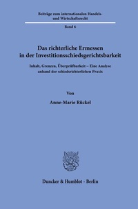 Abbildung von: Das richterliche Ermessen in der Investitionsschiedsgerichtsbarkeit - Duncker & Humblot