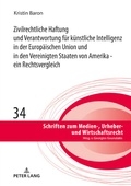 Abbildung von: Zivilrechtliche Haftung und Verantwortung fuer kuenstliche Intelligenz in der Europaeischen Union und in den Vereinigten Staaten von Amerika - ein Rechtsvergleich - Peter Lang Verlag