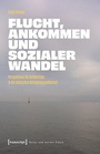 Bild: Flucht, Ankommen und sozialer Wandel - transcript