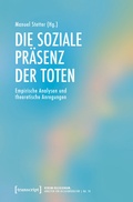 Cover: Die soziale Pr&auml;senz der Toten - transcript