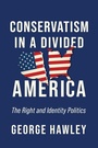 Cover: Conservatism in a Divided America - University of Notre Dame Press
