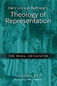 Abbildung von: Hans Urs Von Balthasar's Theology of Representation - University of Notre Dame Press