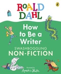 Cover: Roald Dahl How to Be a Writer: Swashboggling Non-Fiction - Puffin