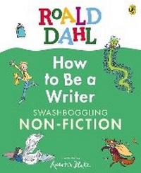 Abbildung von: Roald Dahl How to Be a Writer: Swashboggling Non-Fiction - Puffin