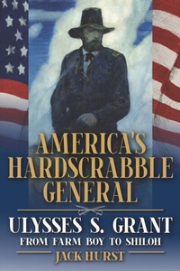 Enlarge image Cover: America's Hardscrabble General - Southern Illinois University Press