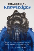 Cover: Channeling Knowledges - University of Texas Press