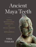 Cover: Ancient Maya Teeth - University of Texas Press