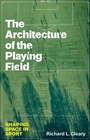 Cover: Architecture of the Playing Field - University of Texas Press